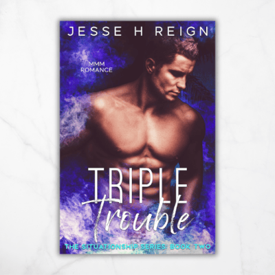 Triple Trouble by Jesse H&nbsp;Reign